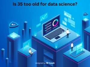 Read more about the article Is 35 too old for data science?