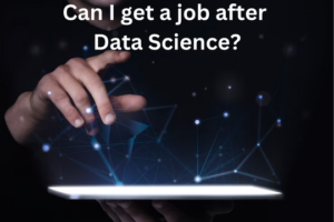 Read more about the article Can I get a job after Data Science?