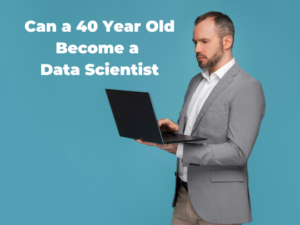 Read more about the article Can a 40 Year old Become a Data Scientist