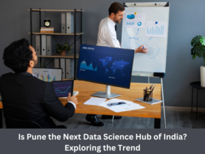Read more about the article Is Pune the Next Data Science Hub of India? Exploring the Trend